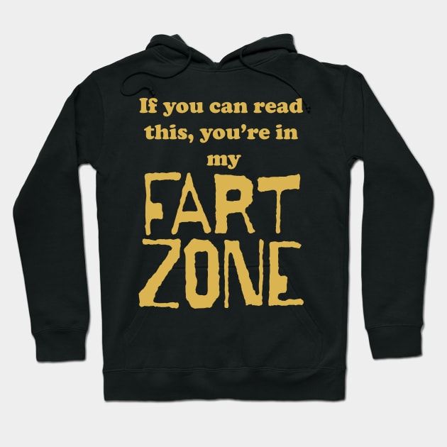 If You Can Read This, Youre in My Fart Zone Gold Letters Hoodie by pelagio